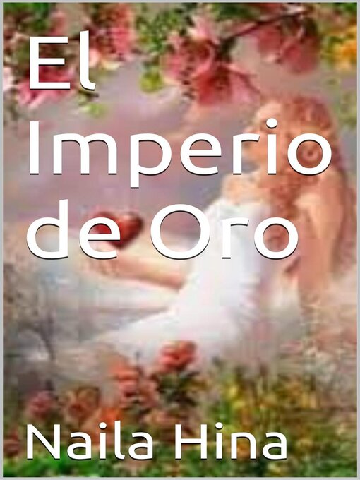Title details for El Imperio de Oro by Naila Hina - Available